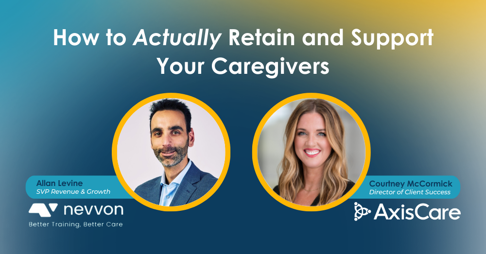 AxisCare Webinar - How to Actually Retain and Support Your Caregivers