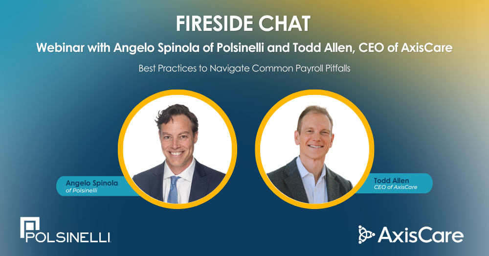 Fireside Chat with Angelo Spinola of Polsinelli and Todd Allen, CEO of AxisCare (2)